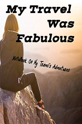 My Travel Was Fabulous: notebook of travel's adventures