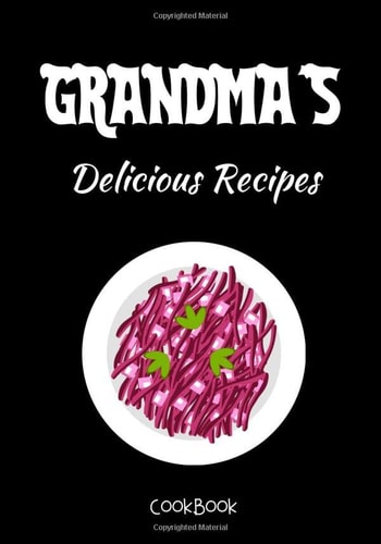 Grandma's Delicious Recipes CookBook Recipe Keepsake Book; Create Your Own Recipe Book, Empty Blank Lined Journal for Sharing Your Favorite Family Recipes, Personalized Gift, Custom CookBook