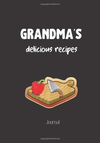 Grandma's Delicious Recipes Journal Family Cookbook Recipe Journal,a Blank Recipe Book to Write in Favorite Recipes and Meals, Recipe Keepsake Organizer | Gifts from Grandma | Personal Cookbook | Gifts for My Granddaughter |
