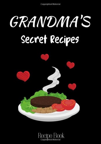 Grandma's Secret Recipes Recipe Book: Family Cookbook Recipe Journal,A Blank Recipe Book to Write In Favorite Recipes and Meals, Recipe Keepsake ... Cookbook | Gifts For My Granddaughter |