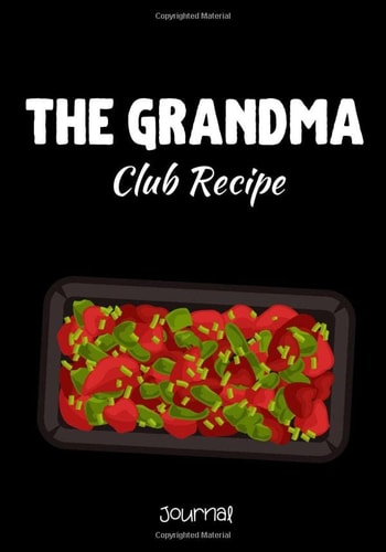 The Grandma Club Recipe Journal: Family Cookbook Recipe Journal,A Blank Recipe Book to Write In Favorite Recipes and Meals, Recipe Keepsake Organizer ... Cookbook | Gifts For My Granddaughter |