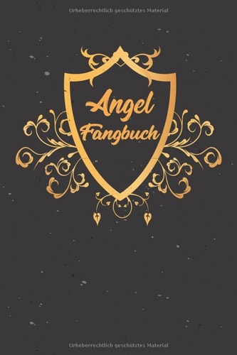 Angel Fangbuch: Fangbuch für Angler !!! 120 Seiten zum Erfassen Ihrer Fänge, Bild, Fischart, Länge uvm. Fischen Buch Köder Angeln Logbuch Fangen ... Notizbuch selbst eintragen. (German Edition)