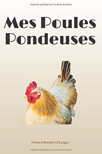 MES POULES PONDEUSES : Carnet de suivi de la production des oeufs et des poules | format proche de A5 129 pages | contient des fiches simples à ... de poules pondeuses  (French Edition)
