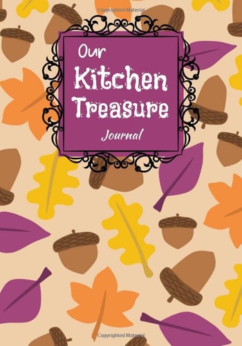 Our Kitchen Treasure Journal: Recipe Keepsake Book ; Create Your Own Recipe Book, Empty Blank Lined Journal for Sharing Your Favorite Family Recipes, Personalized Gift, Custom CookBook