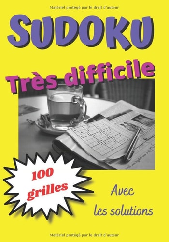 Sudoku très difficile: 100 grilles de sudoku très difficiles avec les solutions - 114 pages pour 7 X 10 pouces - bon passe-temps. (French Edition)