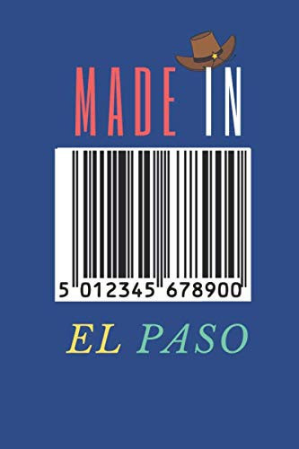 Made in El Paso Texas,Notebook Cover, Daily Planner Journal 6x9 Inches with 120 Pages