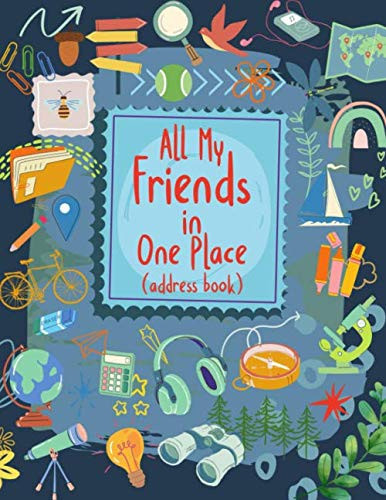 All My Friends In One Place: An Address Book | Designed specifically for homeschooled children | Stay in touch with friends and pen pals | Room for ... and social media, memories together and more