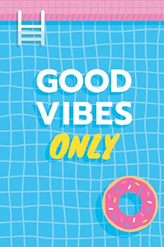 Good Vibes Only Pool Party for Summertime Lined Notebook / Journals, 6 X 9 Inch, Personal Size
