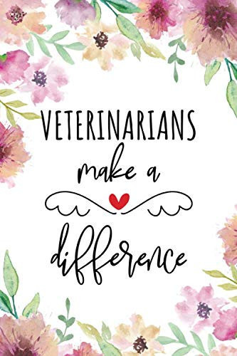 Veterinarians Make a Difference Blank Lined Journal/Notebook for Veterinarians, Veterinary Practitioner, Perfect Veterinarian Gifts
