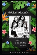 Girls Aloud Epic Coloring Book A Stress Killing Adult Coloring Book Mixed with Fun and Laughter