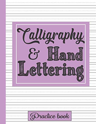 Calligraphy and Hand Lettering Practice Book Calligraphy Slant Angle Lined Guide, Dot Grid, and Alphabet Practice Sheets for Beginners