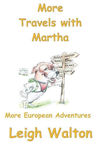 More Travels with Martha in Black & White: A Second European Adventure