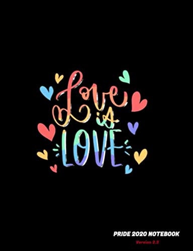LOVE IS LOVE - PRIDE 2020 NOTEBOOK Version 2.3: take time for yourself to make your dreams come true change Attitude Mindfulness & positivity for you, ... Exercise your happiness & Daily Reflection