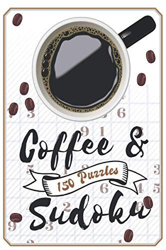 Coffee & Sudoku 150 Puzzles: Moyen & Difficile: livre de sudoku pour adultes (French Edition)