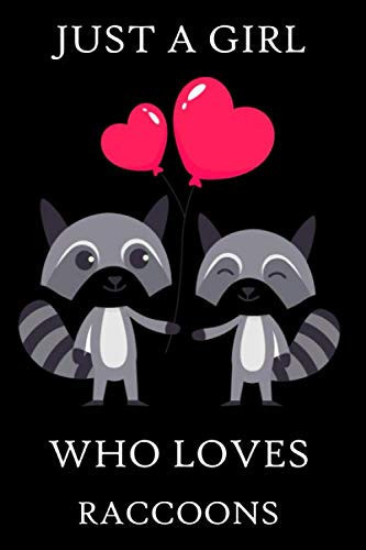 Just A Girl Who Loves Raccoons: Raccoon Notebook, Raccoon Themed Gift For Raccoon Lovers, Writing Notes, raccoon gift ideas - 6x9 - 120 Lined Pages With Raccoon Themed Borders
