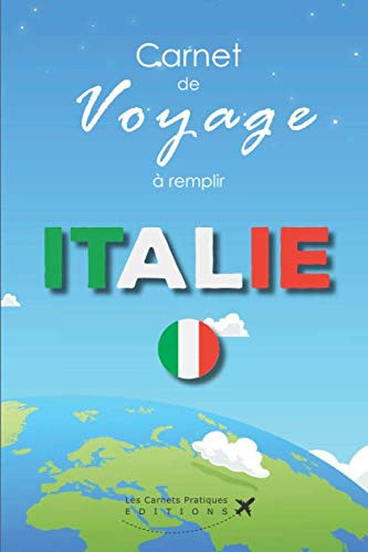 Carnet de Voyage à remplir Italie: v1-2 Préparez votre Voyage et notez vos éxpériences quotidiennes | 100 pages | Journal de voyage pour l'Italie ... x 22,86cm | terre ciel bleu (French Edition)