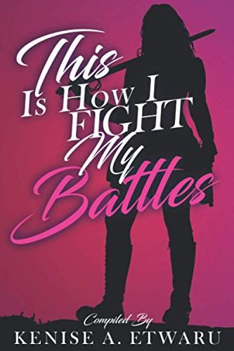 This Is How I Fight My Battles
