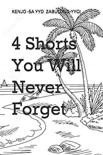 4 Shorts You Will Never Forget