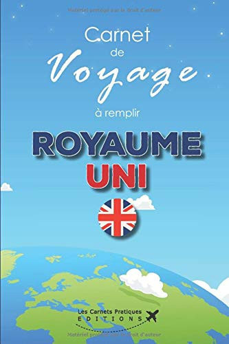 Carnet de Voyage à Remplir Royaume Uni V1-2 Préparez Votre Voyage et Notez Vos éxpériences Quotidiennes | 100 Pages | Journal de Voyage Pour l'Angleterre Écosse Pays de Galles Ou Irlande du Nord | Fond Ciel Bleu Terre