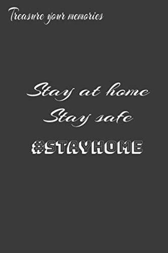 Stay at Home Stay Safe: Treasure Your Memories