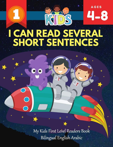 I Can Read Several Short Sentences. My Kids First Level Readers Book Bilingual English Arabic 1st Step Teaching Your Child to Read 100 Easy Lessons Basic Sight Words Games. Fun Learning, Reading, Writing and Coloring Pages for Kids Ages 4-8 Jumbo