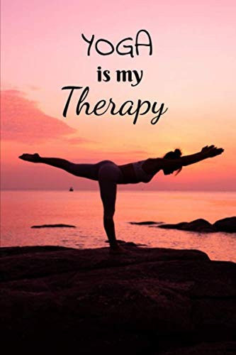 Yoga is my therapy: Yoga journal and notebook - Size 6x9 inches - 122 pages - Perfect for yoga lovers or yoga teacher.