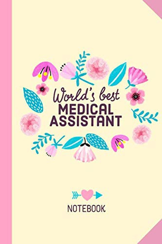 World's Best Medical Assistant: 6x9 Notebook, Great Medical Assistant Gifts for Men & Women, Appreciation, Graduation or Thank You Gifts
