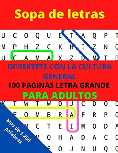 Sopa de Letras: 100 paginas|letra grande|para adulto|con soluciones|miles de palabras|tapa blanda|cultura general|rompecabezas de letras| (Spanish Edition)