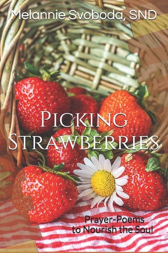 Picking Strawberries Prayer-Poems to Nourish the Soul