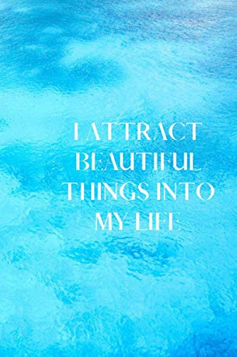 I Attract Beautiful Things Into My Life Notebook: 100 Page Lined Motivational Notebook