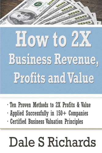 How to 2X Business Revenue, Profits and Value