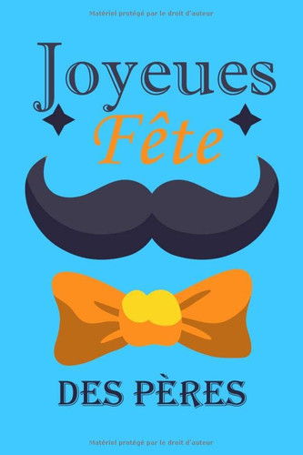 Joyeuse Fête des Pères: Carnet de Notes pour papa - Cadeau pour homme - Prouver son amour a son père - Cadeau Original Spécial Fête des Pères- journal ... cm x 22,86 cm (6 po x 9 po) (French Edition)