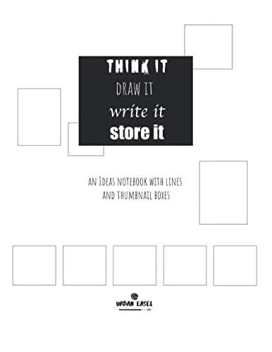 Think it Draw it Write it Store it: An ideas notebook with lines and thumbnail boxes