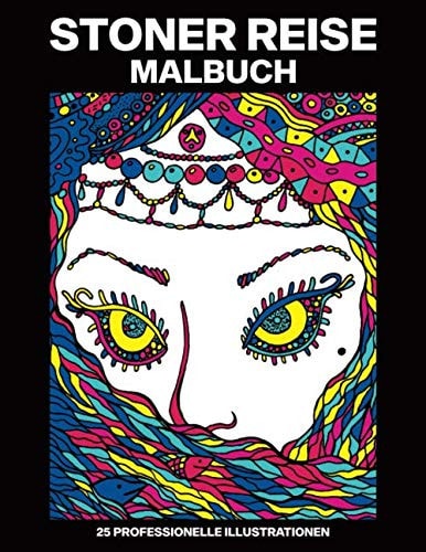 Stoner Reise Malbuch: Malbuch für Erwachsene mit Erstaunlichen Fantasie Zeichnungen für Stressabbau und Entspannung (Psychedelische Malseiten für Erwachsene) (German Edition)