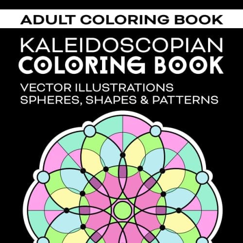 Kaleidoscopian Coloring Book Vector Illustrations, Spheres, Shapes and Patterns