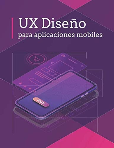 UX Diseño para aplicaciones moviles: Cuaderno para diseñar interfaces digitales (Spanish Edition)