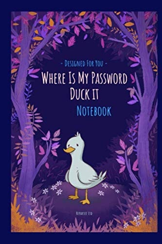 Where Is My Password Duck It Notebook Definitely Not Just a Notebook - Designer Notebooks and Journals Made for You!