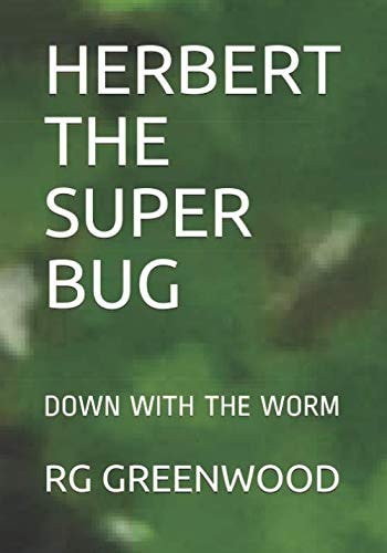 HERBERT THE SUPER BUG: DOWN WITH THE WORM