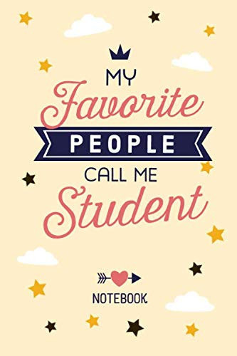My favorite People call me Student: 6x9 Notebook, Great for Student Gifts for Men & Women from Teacher, End of Year, College, Medical, Law, Graduation or Birthday