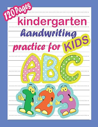 Kindergarten Handwriting Practice for Kids: Blank dotted 120 PAGES For KIDS learning handwriting alphabet and numbes. all alphabet and numbers all on ... (8" x 11.5") for more ease on handwriting