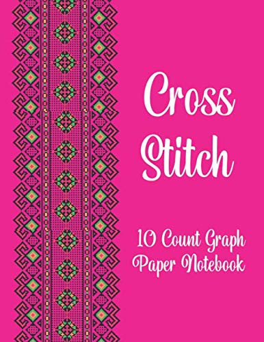 Cross Stitch Graph Paper: For Creating Patterns - Embroidery Needlework Design Journal -10 Lines Per Inch, Graph Paper for Embroidery and Needlework, 8.5''x11'', 120 Pages