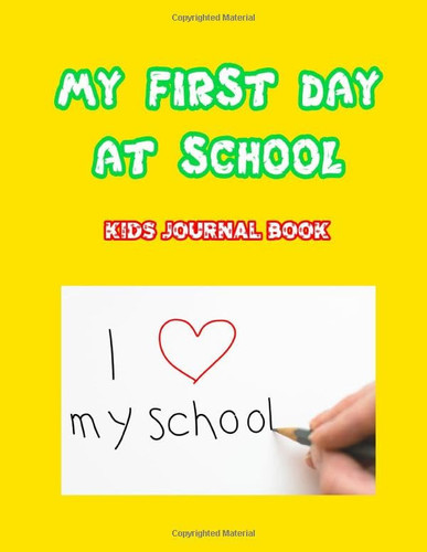 My first day at school Journal for kids: Composition Size (8.5"x11") With Lined Pages, Perfect for Notes, 100 pages perfect Notebook for the first ... when children are six or seven years old