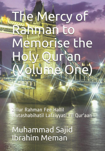 The Mercy of Rahman to Memorise the Holy Qur'an (Volume One) Zillur Rahman Fee Hallil Mutashabihatil Lafziyyati Fil Qur'aan