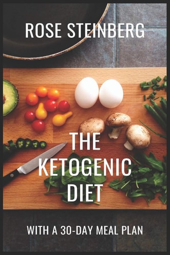 The Ketogenic Diet With a 30-Day Meal Plan