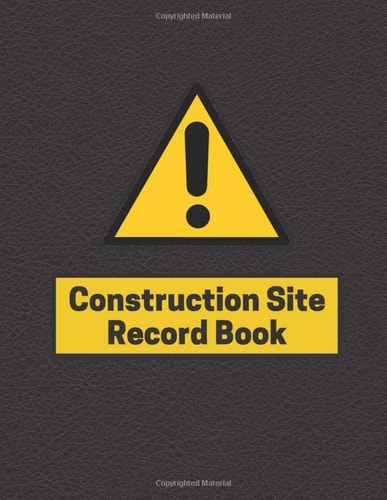 Construction Site Record Book: Daily Log Book For Site Project Management