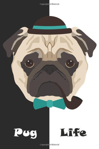 Pug Life Blank Lined Journal for Pug Dads and Other Pug Lovers