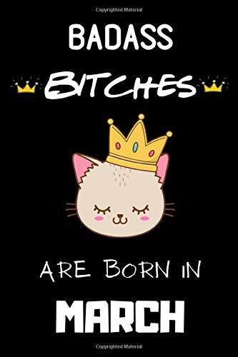 Badass Bitches Are Born In March: Funny Birthday Gift for Cats Lover , Birthday Gift for Women Born In March - Card Alternative for Best Friend or ... With Cats Design - 110 Blank Lined Pages