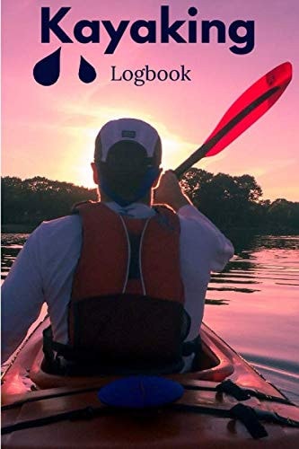 Kayaking Logbook: for recording trips | 120 pages 6x9po | Perfect for your travels (French Edition)