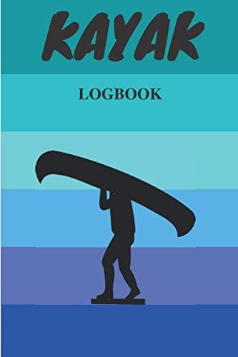 Kayak Logbook: for recording trips | 120 pages 6x9po | gift for your travels