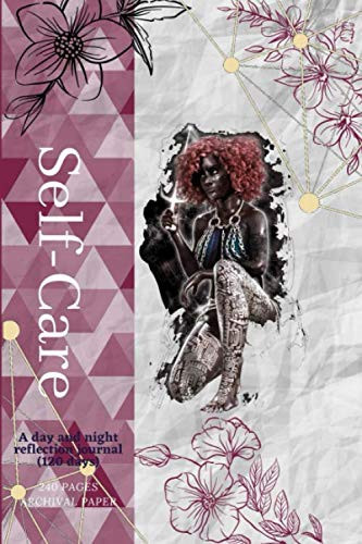 Self-Care A Day and Night Reflection Journal (120 Days), Using the Wisdom of Your Body and Mind to Face Stress, Pain, and Illness